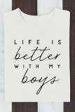 Life Is Better With Boys Funny Quotes Print Graphic Top