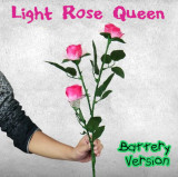 Light Rose Queen (Battery Version)
