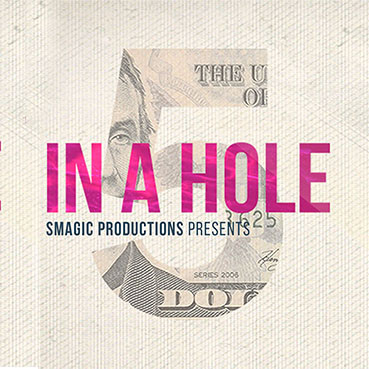 * FIVE IN A HOLE by SMagic Productions