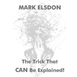 * The Trick That CAN Be Explained! by Mark Elsdon