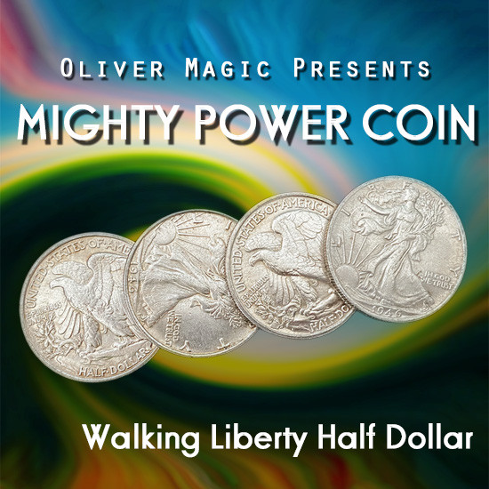 Mighty Power Coin (Walking Liberty Half Dollar) by Oliver Magic