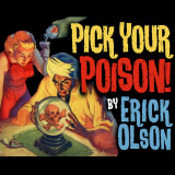 * Pick Your Poison (Gimmicks and Online Instructions) by Erick Olson
