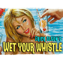 * Wet Your Whistle (Gimmicks and Online Instructions) by Erick Olson