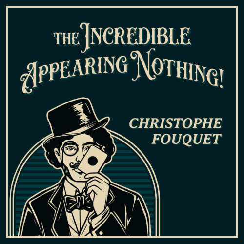 * The Incredible Appearing Nothing by Christophe Fouquet (Cards Included)