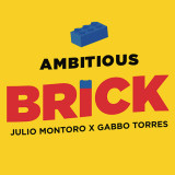 * AMBITIOUS BRICK (Gimmicks and Online Instructions) by Julio Montoro and Gabbo Torres