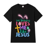 Adult Unisex Top Happy Easter No Bunny Loves Me Like Jesus T-shirts