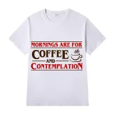 Adult Unisex Top Exclusive Design Mornings Are For Coffee And Contemplation T-shirts