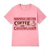 Adult Unisex Top Exclusive Design Mornings Are For Coffee And Contemplation T-shirts