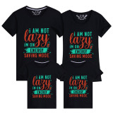 Family Matching Clothing Top Parent-kids I'm Not Lazy I'm On Energy Saving Mode Family T-shirts