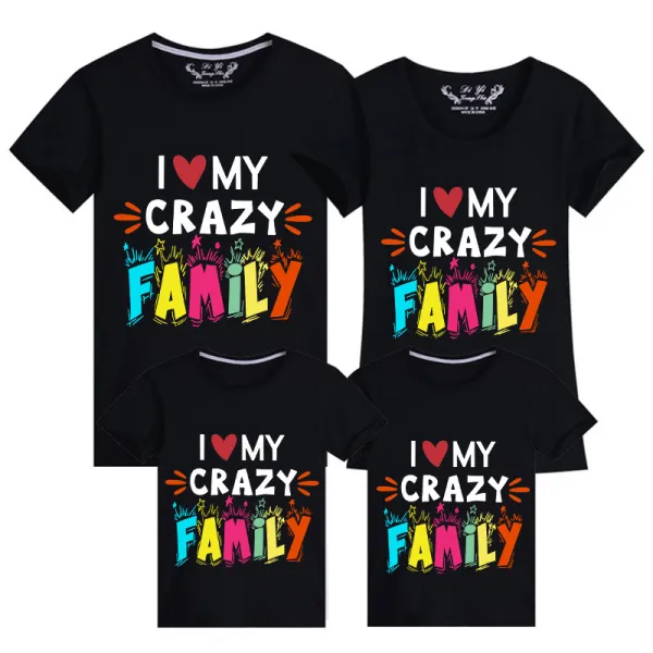 Family Matching Clothing Top Parent-kids I Love My Crazy Family Family T-shirts